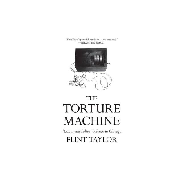 The Torture Machine - by Flint Taylor (Paperback)