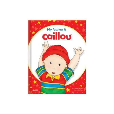 My Name Is Caillou - by Christine LHeureux (Hardcover)