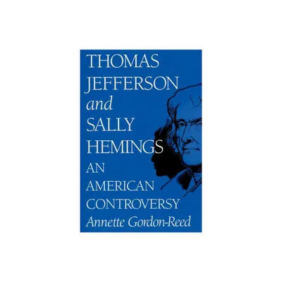 Thomas Jefferson and Sally Hemings - by Annette Gordon-Reed (Paperback)