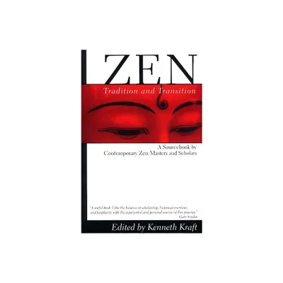 Zen: Tradition and Transition - by Kenneth Kraft (Paperback)