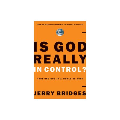 Is God Really in Control? - by Jerry Bridges (Paperback)