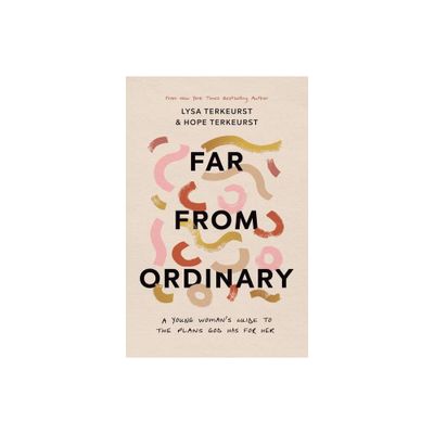 Far from Ordinary - by Lysa TerKeurst & Hope Terkeurst (Paperback)