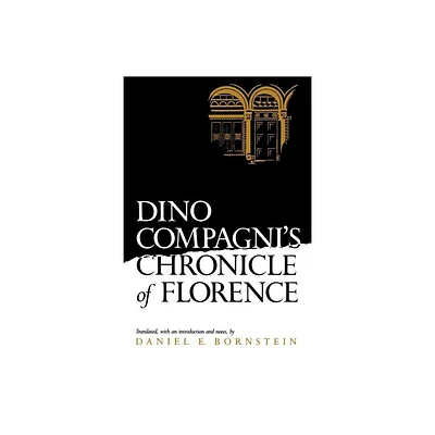 Dino Compagnis Chronicle of Florence - (Middle Ages) by Daniel E Bornstein (Paperback)