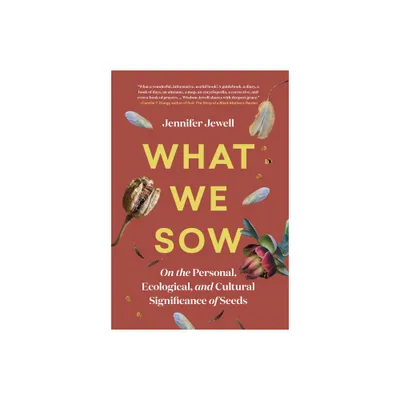 What We Sow - by Jennifer Jewell (Hardcover)