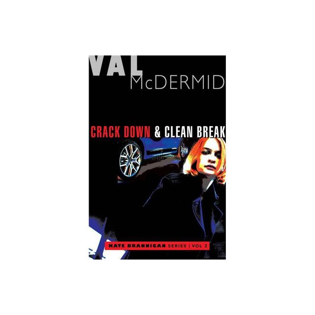 Crack Down and Clean Break - (Kate Brannigan Mysteries) by Val McDermid (Paperback)