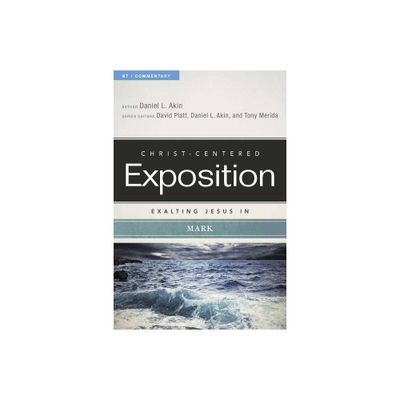 Exalting Jesus in Mark - (Christ-Centered Exposition Commentary) by Akin (Paperback)