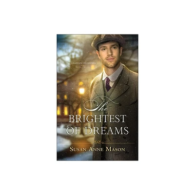 The Brightest of Dreams - (Canadian Crossings) by Susan Anne Mason (Paperback)