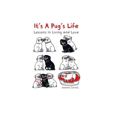 Its a Pugs Life - by Gemma Correll (Hardcover)