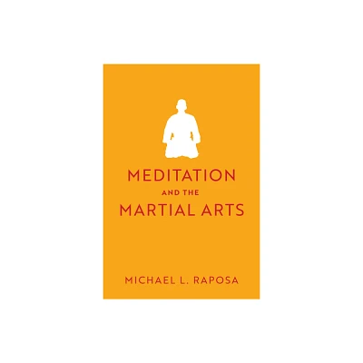 Meditation and the Martial Arts - (Studies in Religion and Culture) by Michael L Raposa (Paperback)