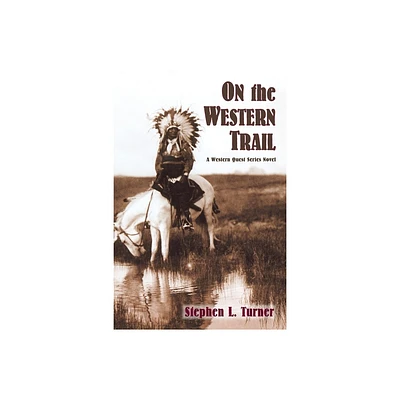 On the Western Trail - (Western Quest) by Stephen L Turner (Paperback)