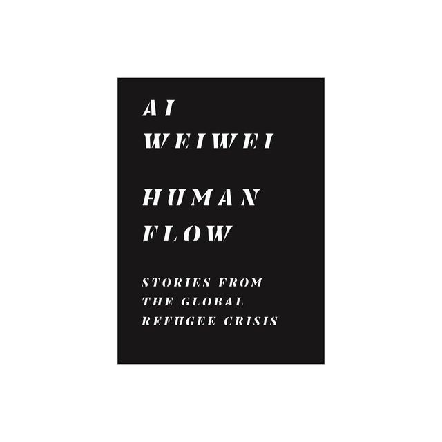 Human Flow - by Ai Weiwei (Paperback)