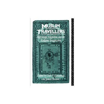 Muslim Travellers - (Comparative Studies on Muslim Societies) by Dale F Eickelman & James Piscatori (Paperback)