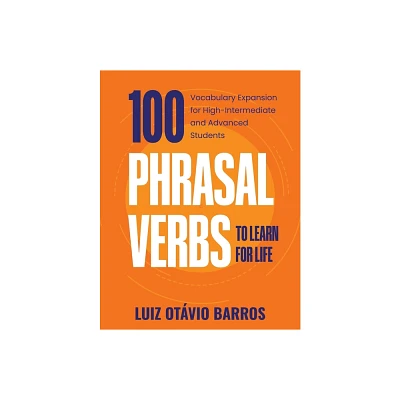 100 Phrasal Verbs to Learn for Life - by Luiz Otvio Barros (Paperback)