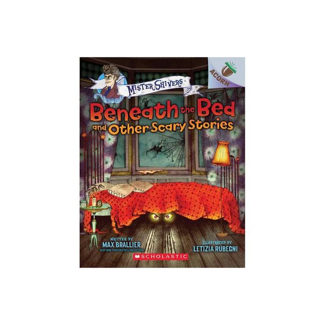 Beneath the Bed and Other Scary Stories: An Acorn Book (Mister Shivers #1) - by Max Brallier (Paperback)