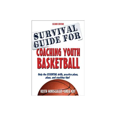 Survival Guide for Coaching Youth Basketball - 2nd Edition by Keith Miniscalco & Greg Kot (Paperback)