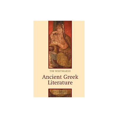 Ancient Greek Literature - (Cultural History of Literature) by Tim Whitmarsh (Paperback)