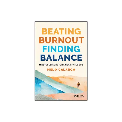 Beating Burnout, Finding Balance - by Melo Calarco (Paperback)