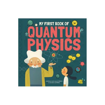 My First Book of Quantum Physics - (My First Book of Science) by Sheddad Kaid-Salah Ferrn (Hardcover)