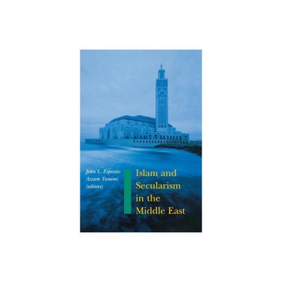 Islam and Secularism in the Middle East - by Azzam Tamimi & John L Esposito (Paperback)