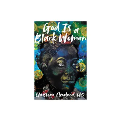 God Is a Black Woman - by Christena Cleveland (Paperback)