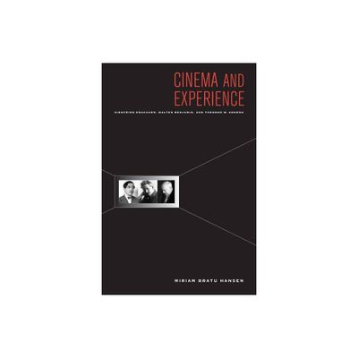 Cinema and Experience - (Weimar and Now: German Cultural Criticism) by Miriam Hansen (Paperback)