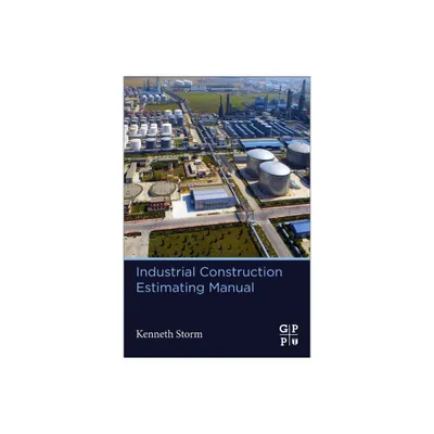 Industrial Construction Estimating Manual - by Kenneth Storm (Paperback)