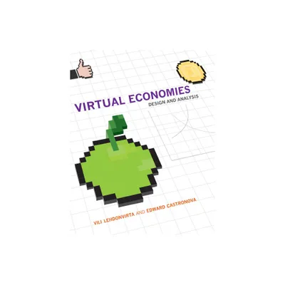 Virtual Economies - (Information Policy) by VILI Lehdonvirta & Edward Castronova (Paperback)