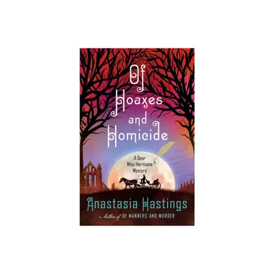 Of Hoaxes and Homicide - (Dear Miss Hermione Mystery) by Anastasia Hastings (Hardcover)