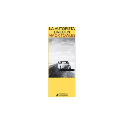 La Autopista Lincoln / The Lincoln Highway - by Amor Towles (Paperback)