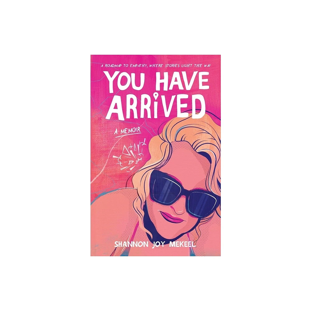 You Have Arrived - by Shannon Joy Mekeel (Paperback)