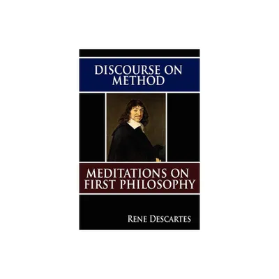 Discourse on Method and Meditations on First Philosophy