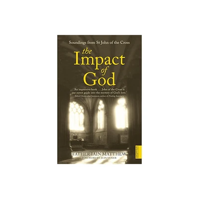 The Impact of God - (Soundings from St John of the Cross) by Iain Matthew (Paperback)