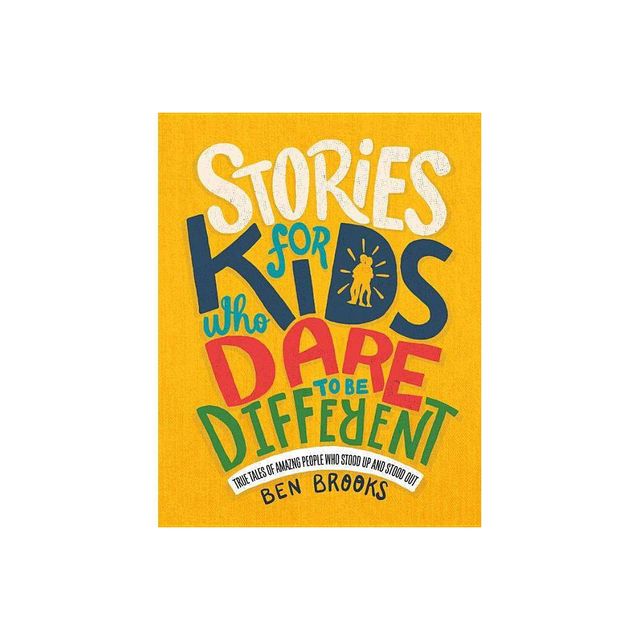 Stories for Kids Who Dare to Be Different - (The Dare to Be Different) by Ben Brooks (Hardcover)