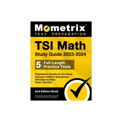 TSI Math Study Guide 2023-2024 - 5 Full-Length Practice Tests, Preparation Secrets for the Texas Success Initiative Assessment with Step-By-Step