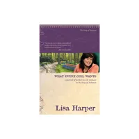 What Every Girl Wants - (On the Road with Lisa Harper) by Lisa Harper (Paperback)