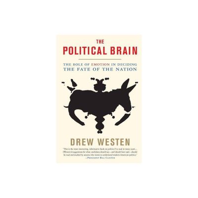 The Political Brain - by Drew Westen (Paperback)