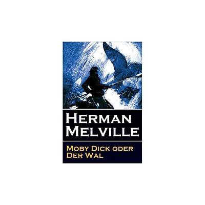 Moby Dick oder Der Wal - by Herman Melville & Wilhelm Struver & Thomas Mann (Paperback)