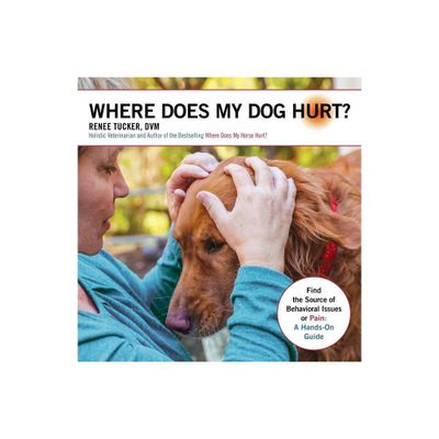 Where Does My Dog Hurt - by Renee Tucker (Paperback)