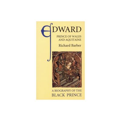 Edward, Prince of Wales and Aquitaine - by Richard Barber (Paperback)