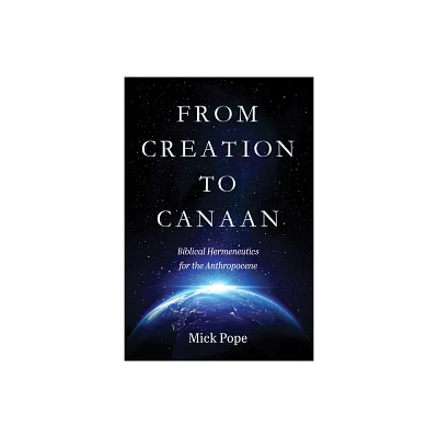 From Creation to Canaan - by Mick Pope (Paperback)