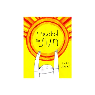 I Touched the Sun - by Leah Hayes (Hardcover)