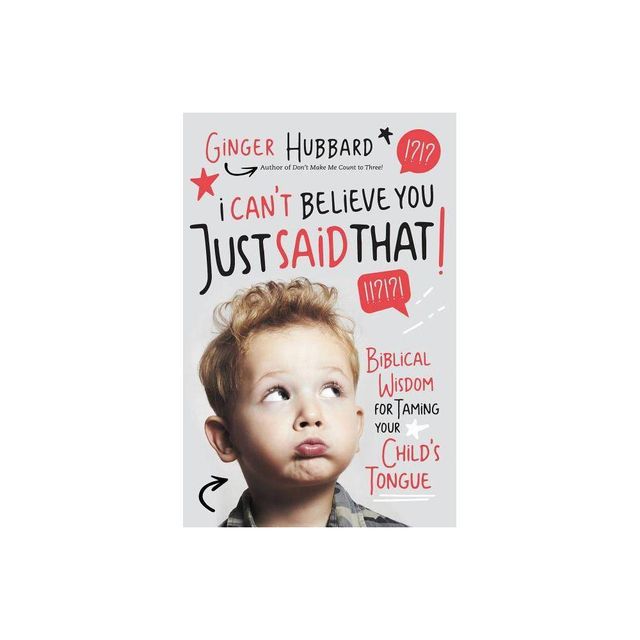 I Cant Believe You Just Said That! - by Ginger Hubbard (Paperback)