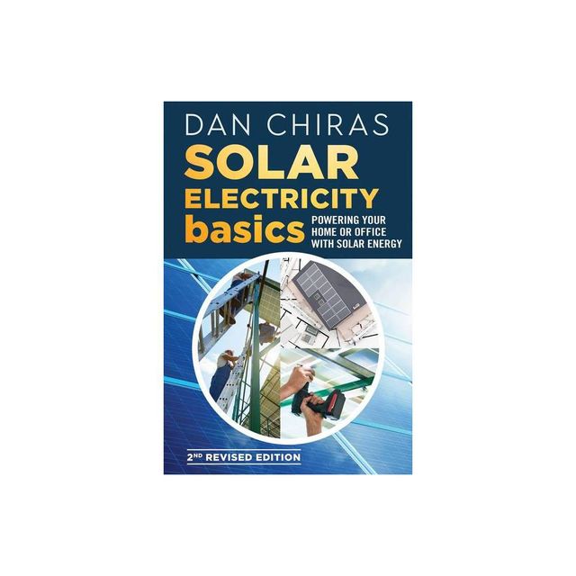 Solar Electricity Basics - Revised and Updated 2nd Edition - by Dan Chiras (Paperback)