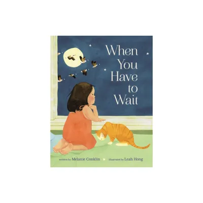 When You Have to Wait - by Melanie Conklin (Hardcover)