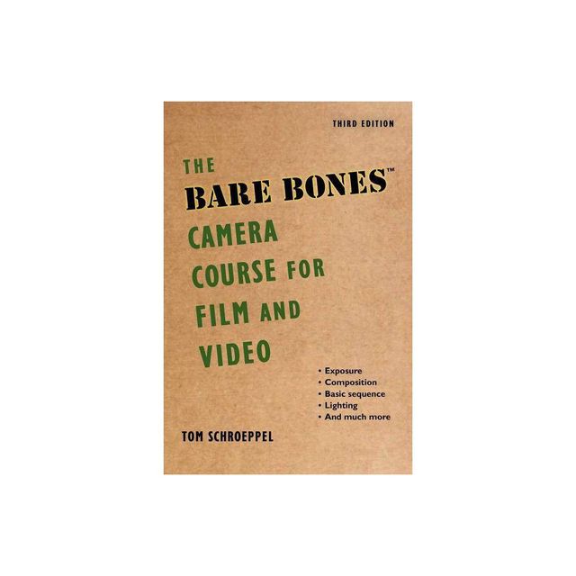 The Bare Bones Camera Course for Film and Video - 3rd Edition by Tom Schroeppel & Chuck DeLaney (Paperback)