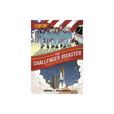 History Comics: The Challenger Disaster - by Pranas T Naujokaitis (Paperback)