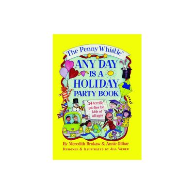 Penny Whistle Any Day Is a Holiday Book - by Annie Gilbar & Meredith Brokaw (Paperback)