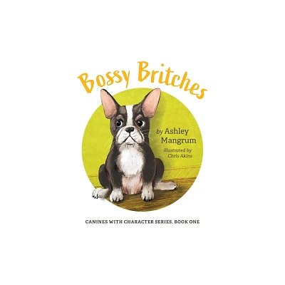 Bossy Britches - by Ashley Mangrum (Paperback)