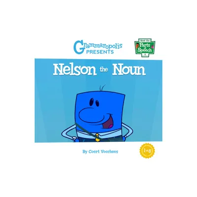 Nelson the Noun - (Meet the Parts of Speech) by Coert Voorhees & Grammaropolis (Paperback)