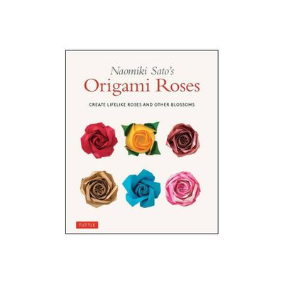 Naomiki Satos Origami Roses - (Paperback)